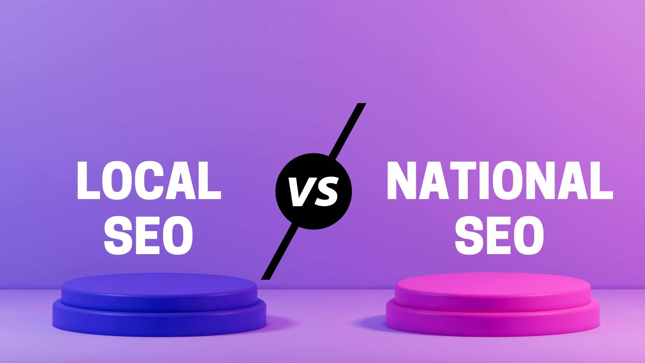 The Difference Between Local SEO And National SEO: 5 Ways To Know.